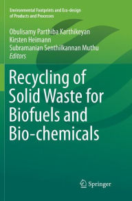 Title: Recycling of Solid Waste for Biofuels and Bio-chemicals, Author: Obulisamy Parthiba Karthikeyan