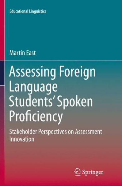 Assessing Foreign Language Students' Spoken Proficiency: Stakeholder Perspectives on Assessment Innovation