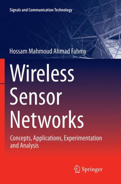 Wireless Sensor Networks: Concepts, Applications, Experimentation and Analysis