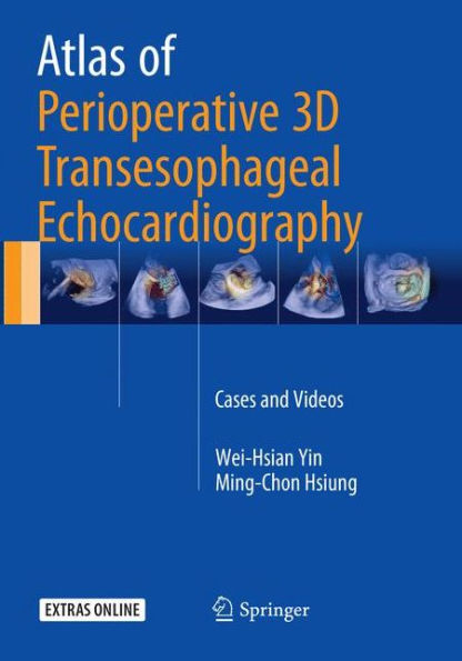 Atlas of Perioperative 3D Transesophageal Echocardiography: Cases and Videos