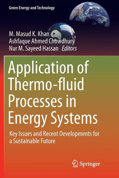 Application of Thermo-fluid Processes in Energy Systems: Key Issues and Recent Developments for a Sustainable Future