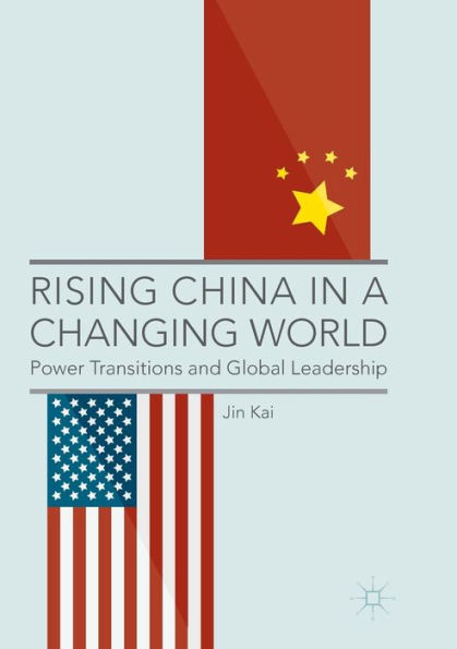 Rising China a Changing World: Power Transitions and Global Leadership