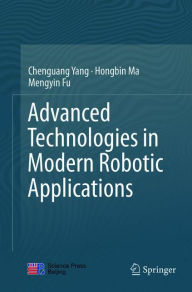 Title: Advanced Technologies in Modern Robotic Applications, Author: Chenguang Yang