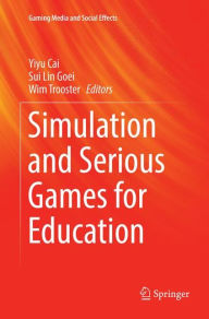 Title: Simulation and Serious Games for Education, Author: Yiyu Cai