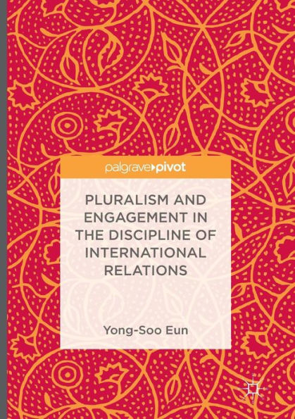 Pluralism and Engagement the Discipline of International Relations