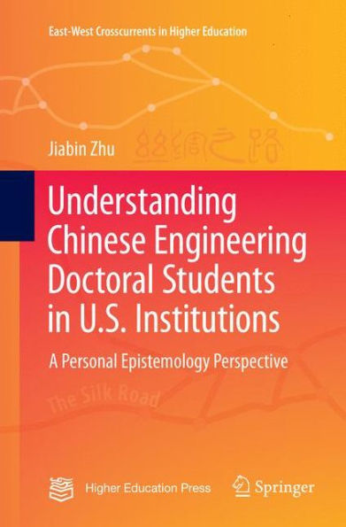 Understanding Chinese Engineering Doctoral Students U.S. Institutions: A personal epistemology perspective