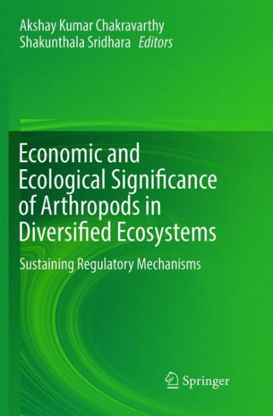 Economic and Ecological Significance of Arthropods Diversified Ecosystems: Sustaining Regulatory Mechanisms