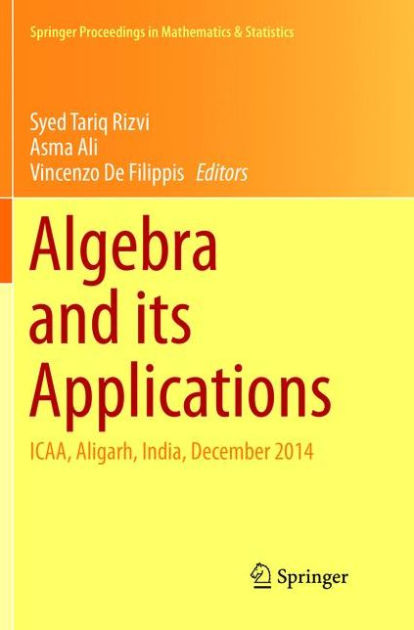 Algebra and its Applications: ICAA, Aligarh, India, December 2014 by ...