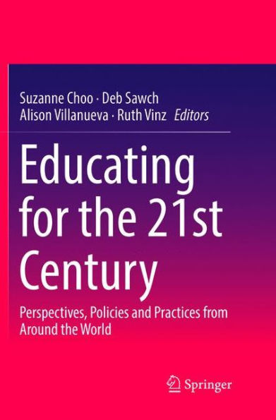 Educating for the 21st Century: Perspectives, Policies and Practices from Around World