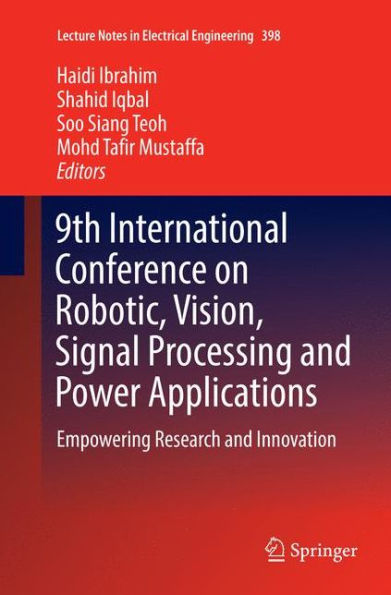 9th International Conference on Robotic, Vision, Signal Processing and Power Applications: Empowering Research and Innovation