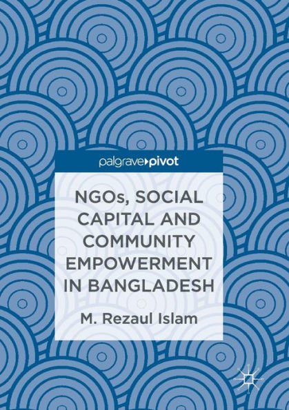 NGOs, Social Capital and Community Empowerment Bangladesh