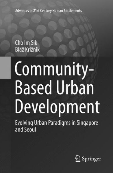 Community-Based Urban Development: Evolving Paradigms Singapore and Seoul