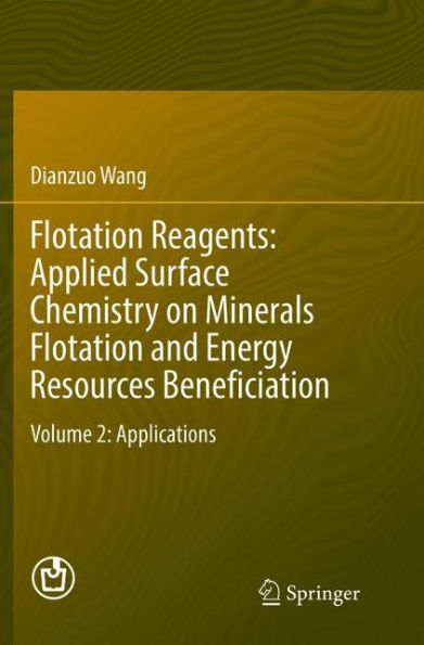 Flotation Reagents: Applied Surface Chemistry on Minerals and Energy Resources Beneficiation: Volume 2: Applications