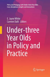 Title: Under-three Year Olds in Policy and Practice, Author: E. Jayne White