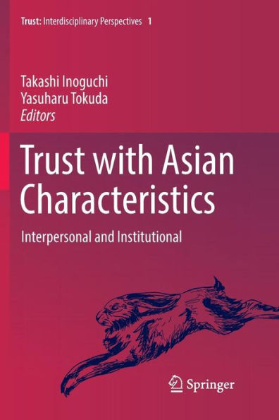 Trust with Asian Characteristics: Interpersonal and Institutional