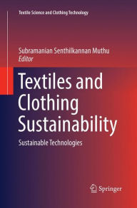 Title: Textiles and Clothing Sustainability: Sustainable Technologies, Author: Subramanian Senthilkannan Muthu