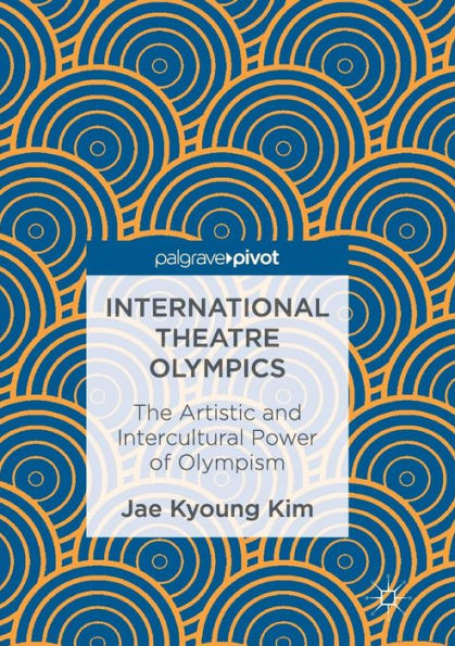 International Theatre Olympics: The Artistic and Intercultural Power of Olympism