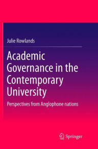 Title: Academic Governance in the Contemporary University: Perspectives from Anglophone nations, Author: Julie Rowlands