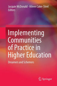 Title: Implementing Communities of Practice in Higher Education: Dreamers and Schemers, Author: Jacquie McDonald