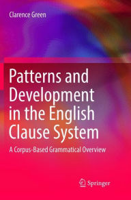 Title: Patterns and Development in the English Clause System: A Corpus-Based Grammatical Overview, Author: Clarence Green