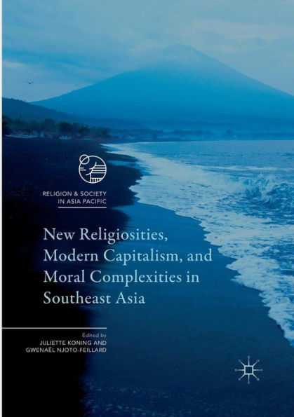 New Religiosities, Modern Capitalism, and Moral Complexities Southeast Asia