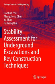 Title: Stability Assessment for Underground Excavations and Key Construction Techniques, Author: Hanhua Zhu