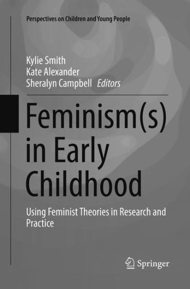 Feminism(s) Early Childhood: Using Feminist Theories Research and Practice