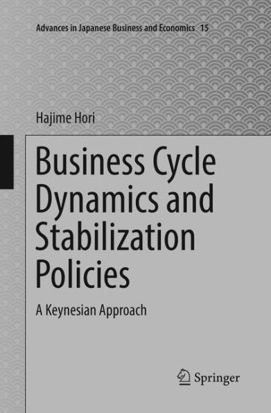 Business Cycle Dynamics and Stabilization Policies: A Keynesian Approach