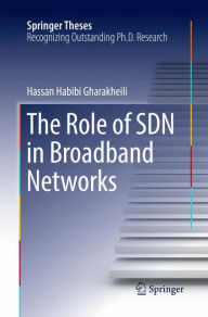 Title: The Role of SDN in Broadband Networks, Author: Hassan Habibi Gharakheili