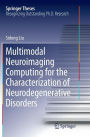 Multimodal Neuroimaging Computing for the Characterization of Neurodegenerative Disorders