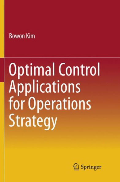 Optimal Control Applications for Operations Strategy