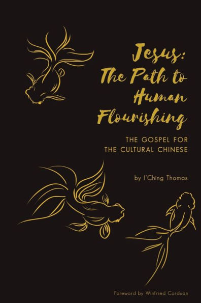Jesus: The Path to Human Flourishing: The Gospel for the Cultural Chinese