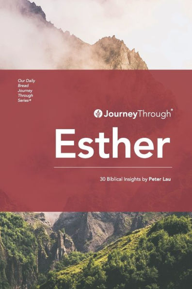 Journey Through Esther: 30 Biblical Insights by Peter Lau