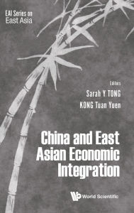 Title: China And East Asian Economic Integration, Author: Sarah Yueting Tong