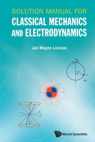 Title: Solution Manual For Classical Mechanics And Electrodynamics, Author: Jon Magne Leinaas