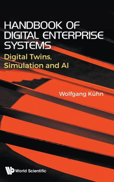 Handbook Of Digital Enterprise Systems: Digital Twins, Simulation And Ai