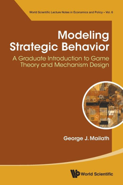 Modeling Strategic Behavior: A Graduate Introduction To Game Theory And Mechanism Design