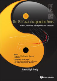 Title: 361 CLASSICAL ACUPUNCTURE POINTS, THE: Names, Functions, Descriptions and Locations, Author: Stuart Lightbody