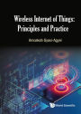 WIRELESS INTERNET OF THINGS: PRINCIPLES AND PRACTICE: Principles and Practice