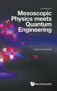 Title: Mesoscopic Physics Meets Quantum Engineering, Author: Sergey N Shevchenko