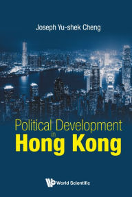 Title: Political Development In Hong Kong, Author: Joseph Yu-shek Cheng