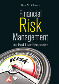 Title: FINANCIAL RISK MANAGEMENT: AN END USER PERSPECTIVE: An End User Perspective, Author: Don M Chance