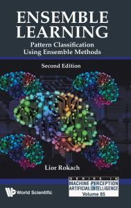 Title: Ensemble Learning: Pattern Classification Using Ensemble Methods (Second Edition), Author: Lior Rokach