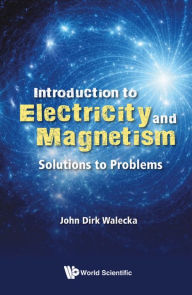 Title: INTROD TO ELECTRIC & MAGNET:SOLNS: Solutions to Problems, Author: John Dirk Walecka