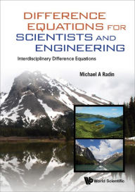 Title: DIFFERENCE EQUATIONS FOR SCIENTISTS AND ENGINEERING: Interdisciplinary Difference Equations, Author: Michael A Radin