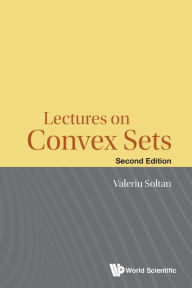 Title: Lectures On Convex Sets (Second Edition), Author: Valeriu Soltan