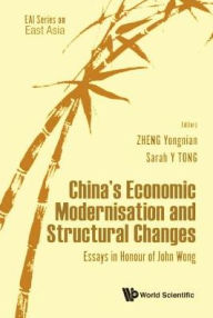 Title: China's Economic Modernisation And Structural Changes: Essays In Honour Of John Wong, Author: Yongnian Zheng