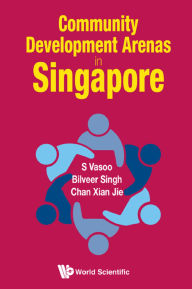 Title: COMMUNITY DEVELOPMENT ARENAS IN SINGAPORE, Author: S Vasoo
