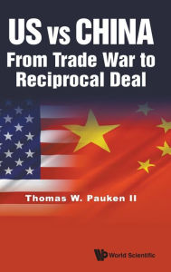 Title: Us Vs China: From Trade War To Reciprocal Deal, Author: Thomas Weir Pauken Ii