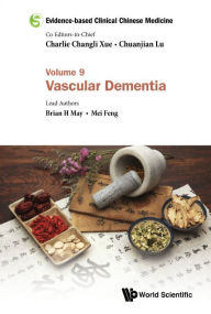 Title: Evidence-based Clinical Chinese Medicine - Volume 9: Vascular Dementia, Author: Brian H May